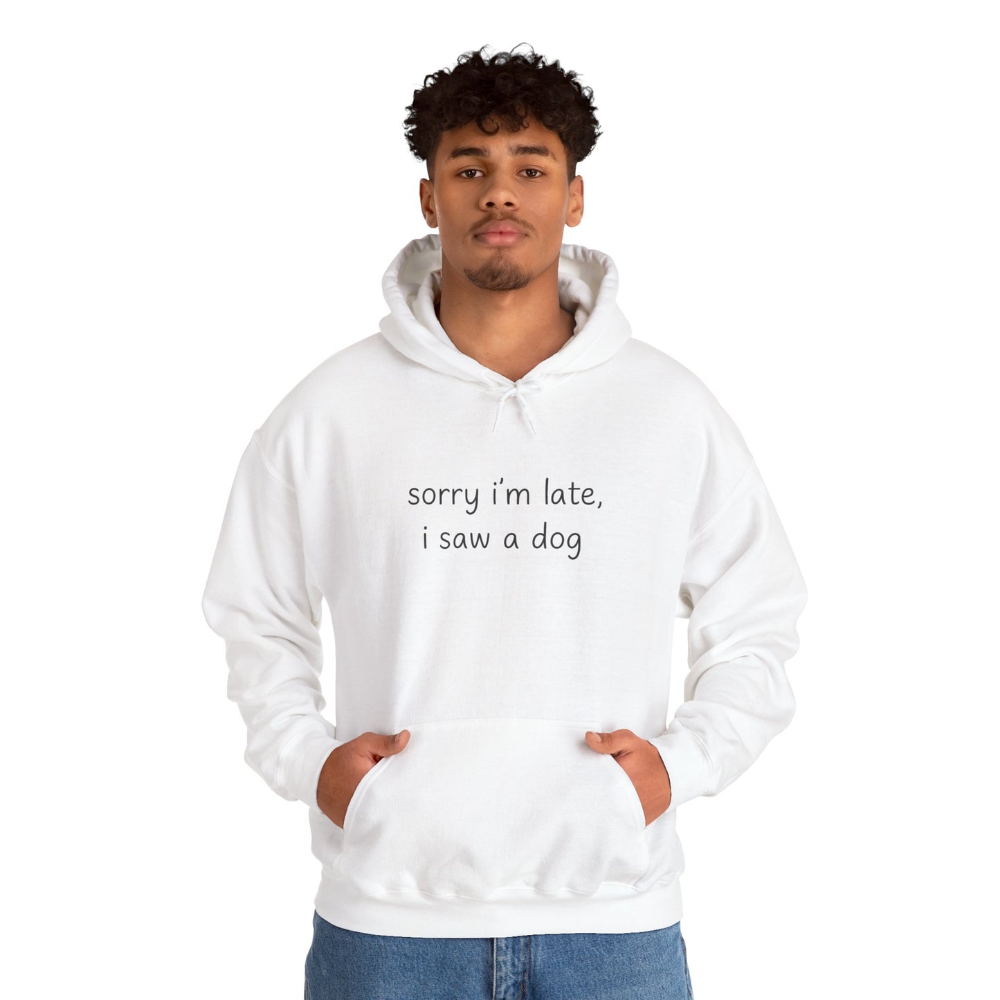 Sorry I’m Late I Saw a Dog Hoodie – Funny Dog Lover Gift