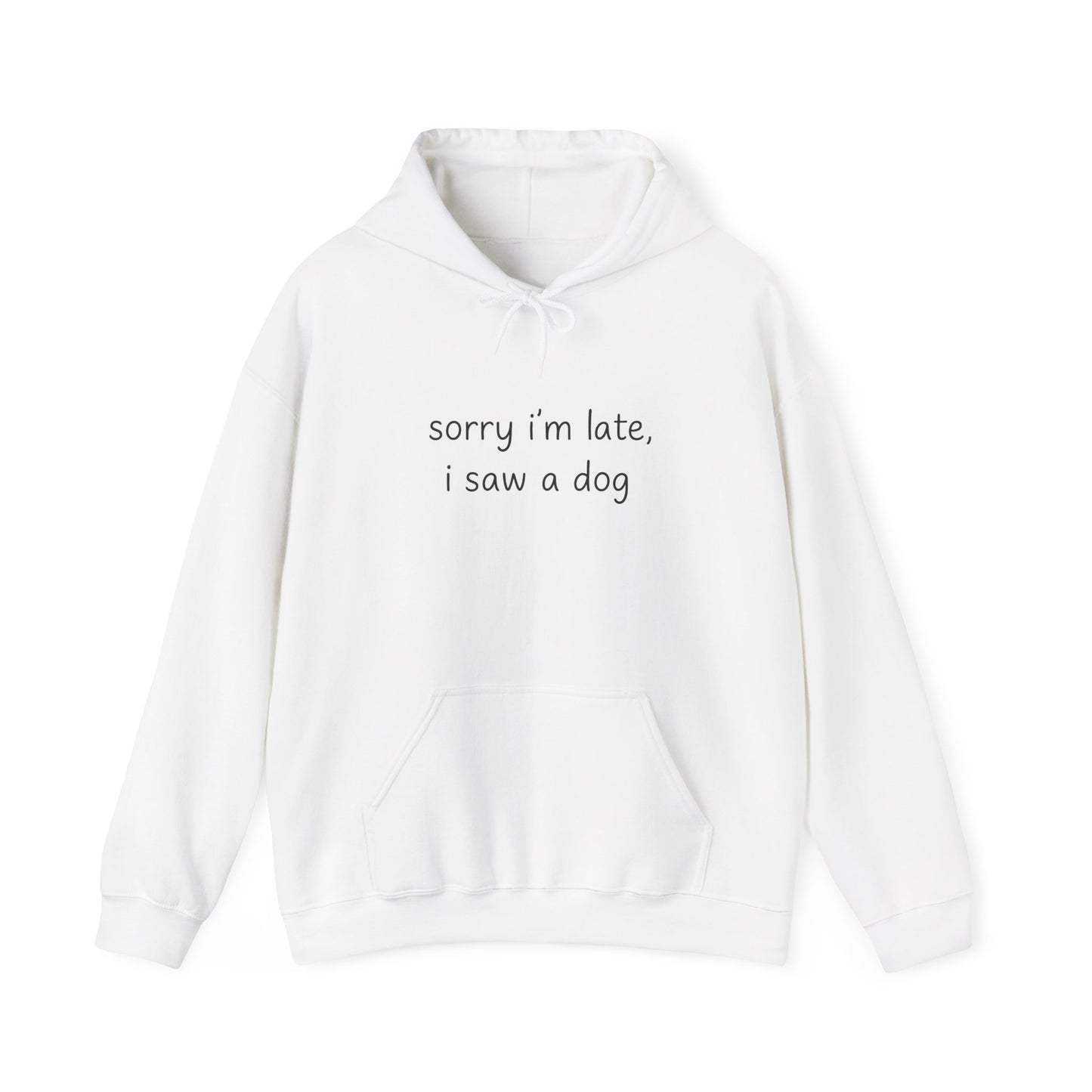 Sorry I’m Late I Saw a Dog Hoodie – Funny Dog Lover Gift