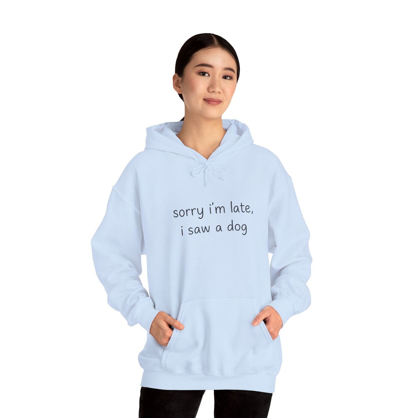 Sorry I’m Late I Saw a Dog Hoodie – Funny Dog Lover Gift