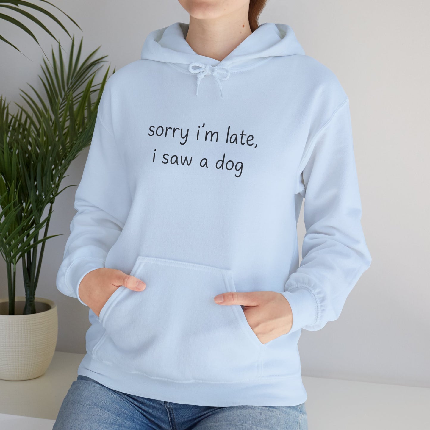Sorry I’m Late I Saw a Dog Hoodie – Funny Dog Lover Gift