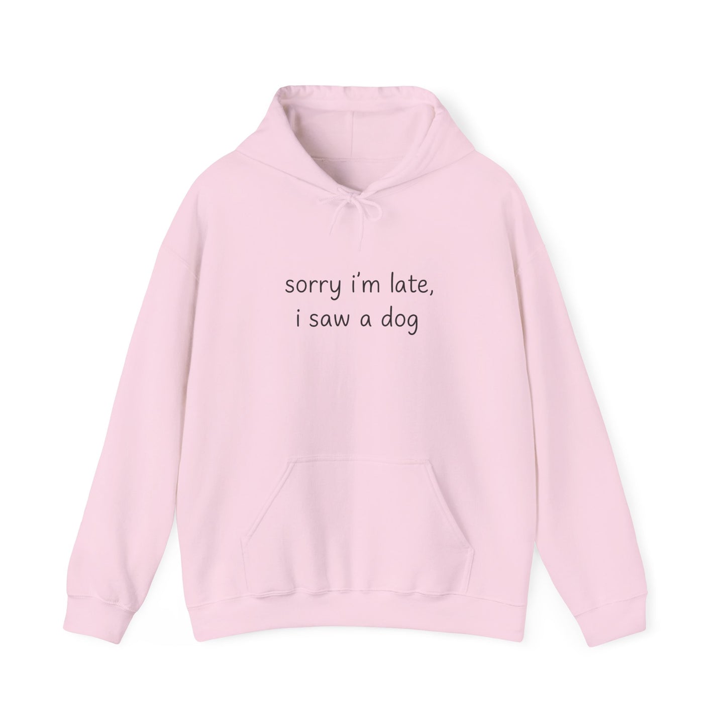 Sorry I’m Late I Saw a Dog Hoodie – Funny Dog Lover Gift