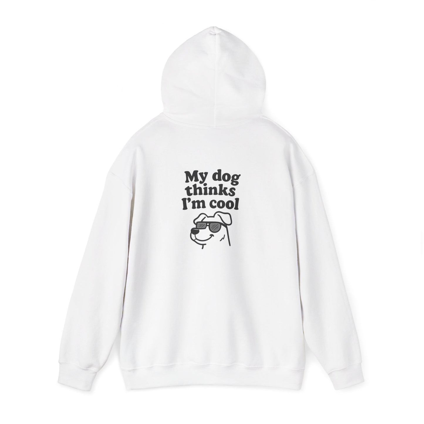 My Dog Thinks I’m Cool Hoodie – Funny Pet Lover Gift