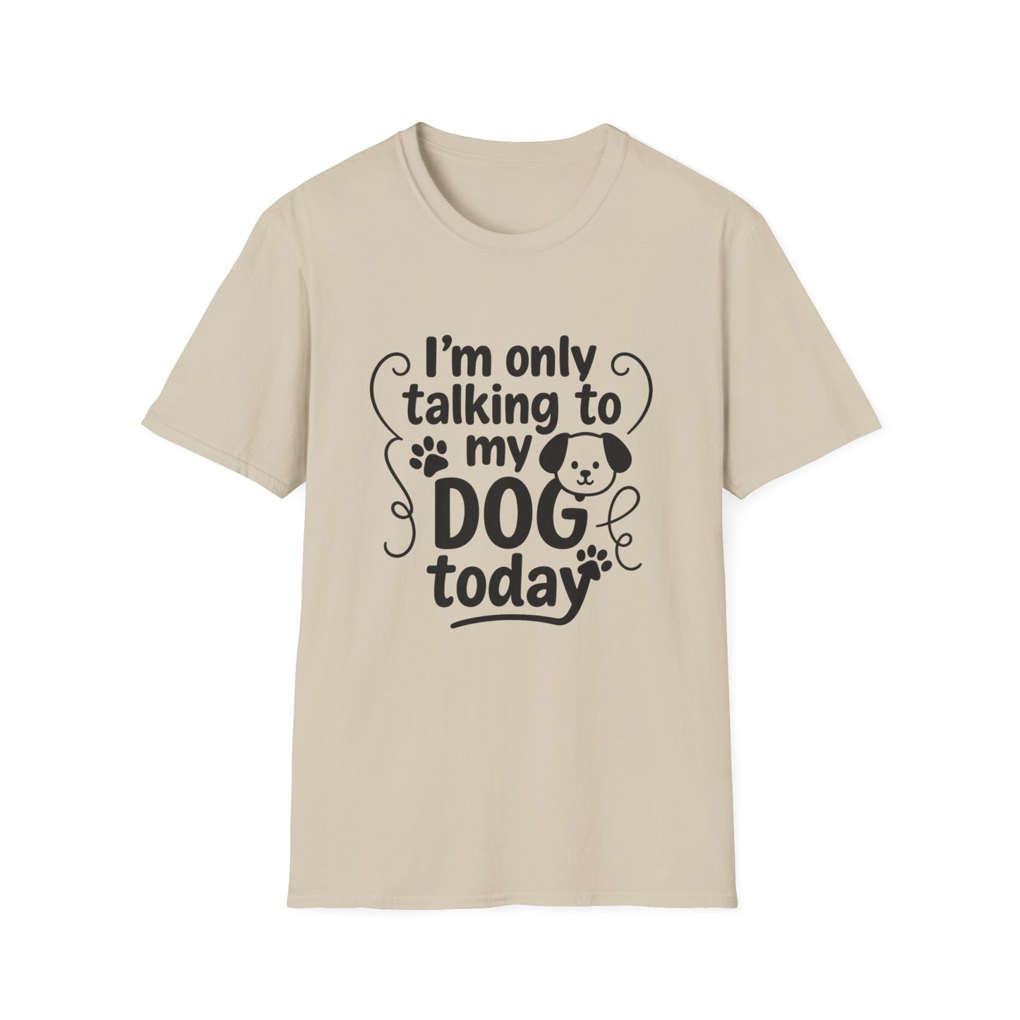 Beige t-shirt with text 'I'm only talking to my dog today' on a white background