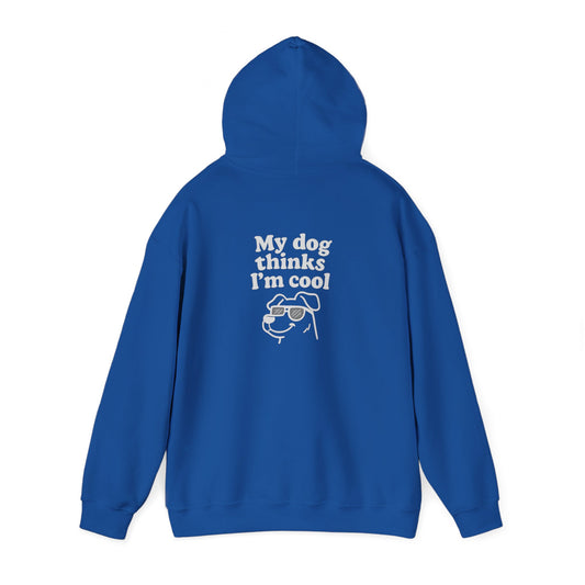 My Dog Thinks I’m Cool Hoodie – Funny Pet Lover Gift