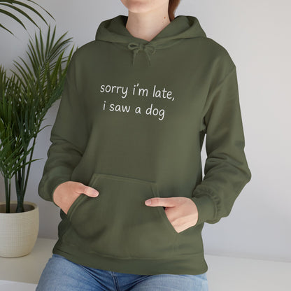 Sorry I’m Late I Saw a Dog Hoodie – Funny Dog Lover Gift