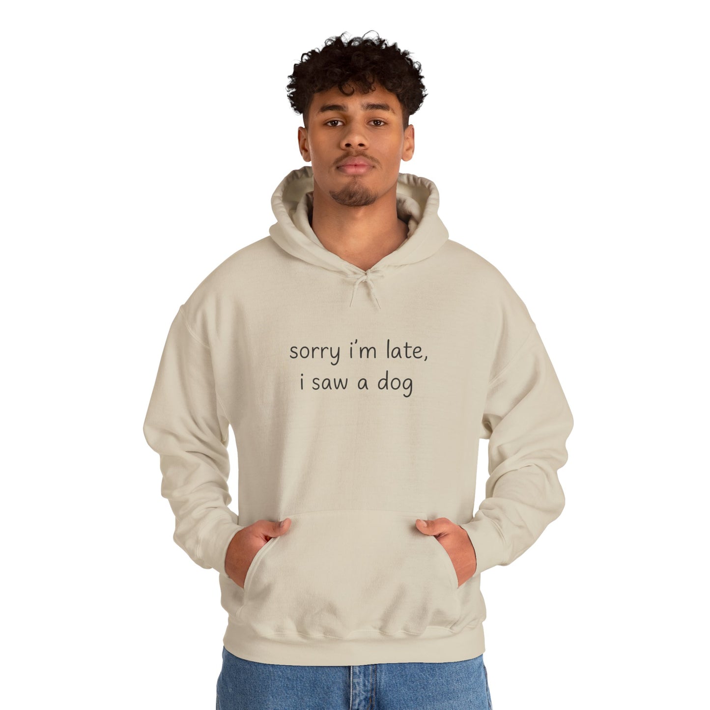 Sorry I’m Late I Saw a Dog Hoodie – Funny Dog Lover Gift