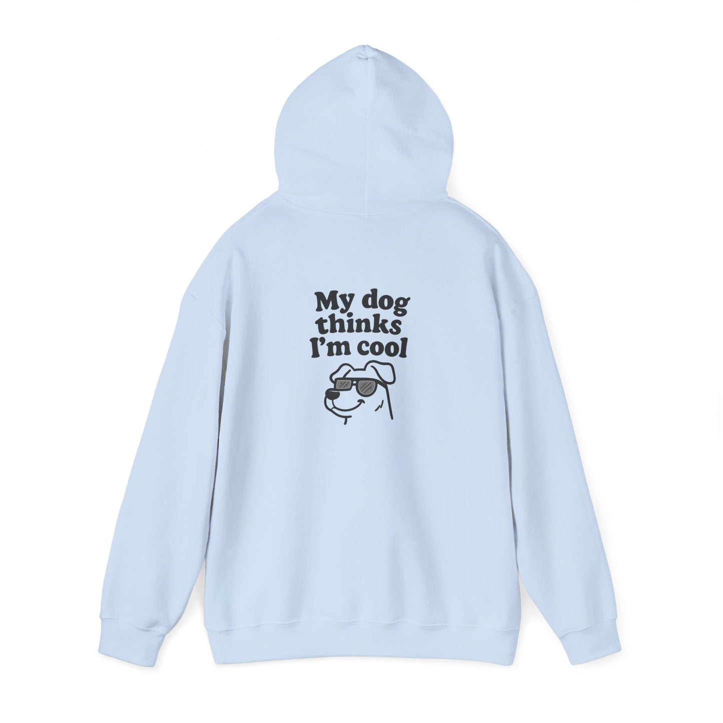 My Dog Thinks I’m Cool Hoodie – Funny Pet Lover Gift