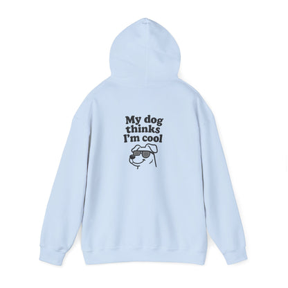 My Dog Thinks I’m Cool Hoodie – Funny Pet Lover Gift