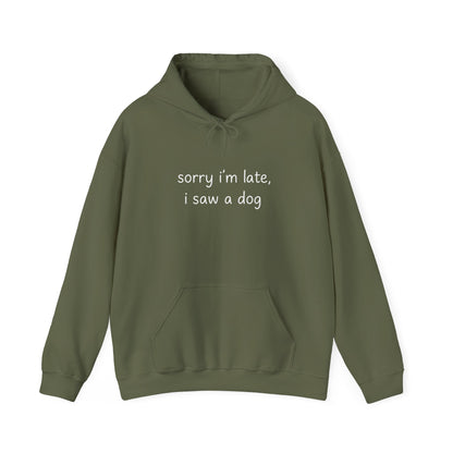 Sorry I’m Late I Saw a Dog Hoodie – Funny Dog Lover Gift