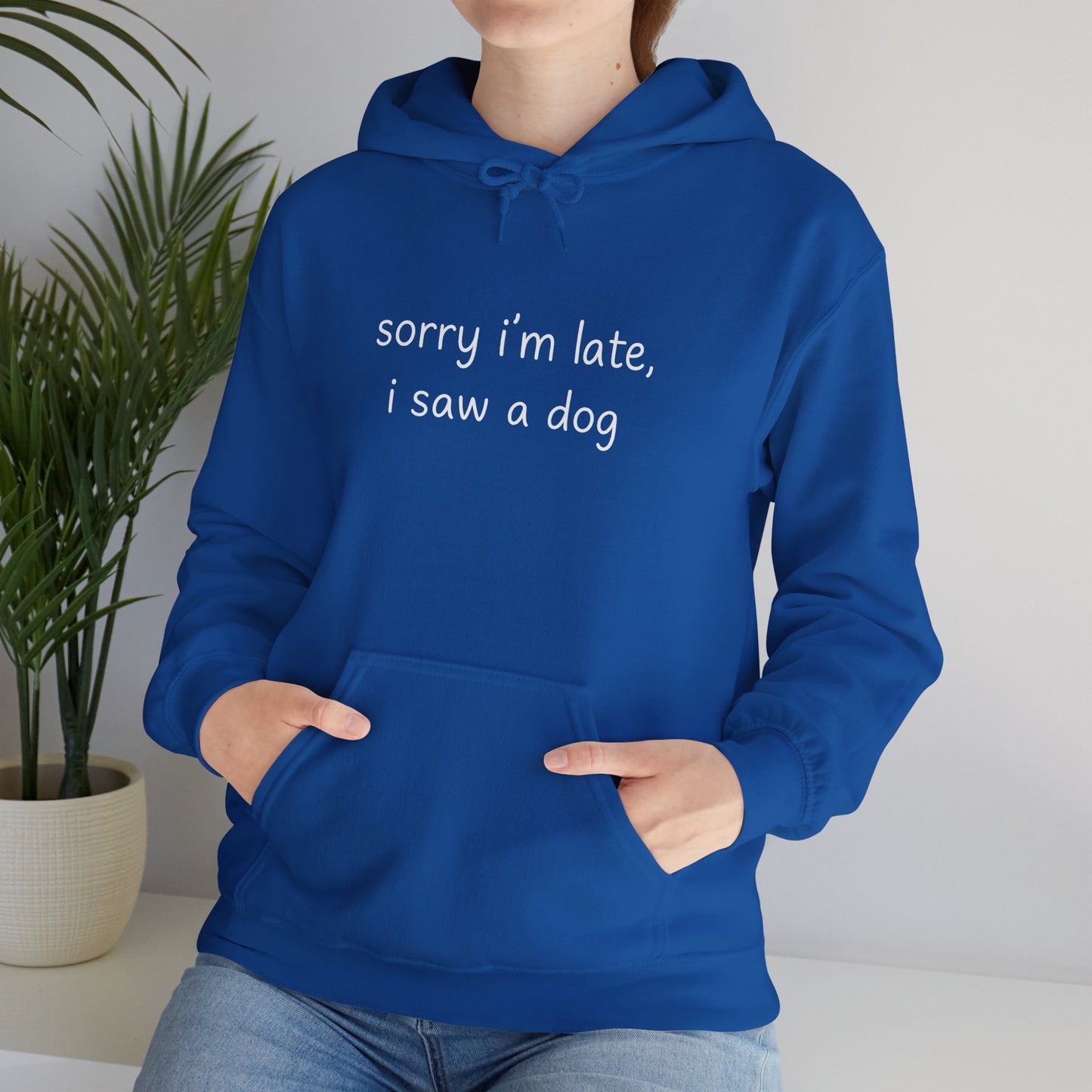 Sorry I’m Late I Saw a Dog Hoodie – Funny Dog Lover Gift