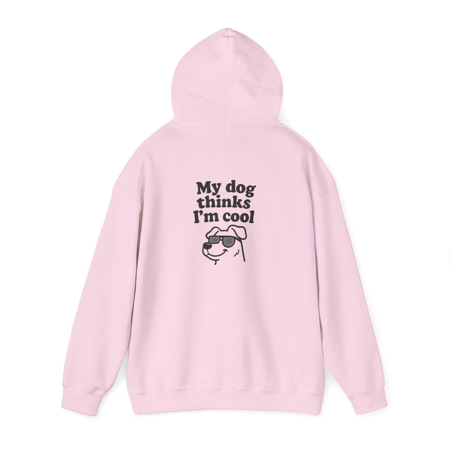 My Dog Thinks I’m Cool Hoodie – Funny Pet Lover Gift