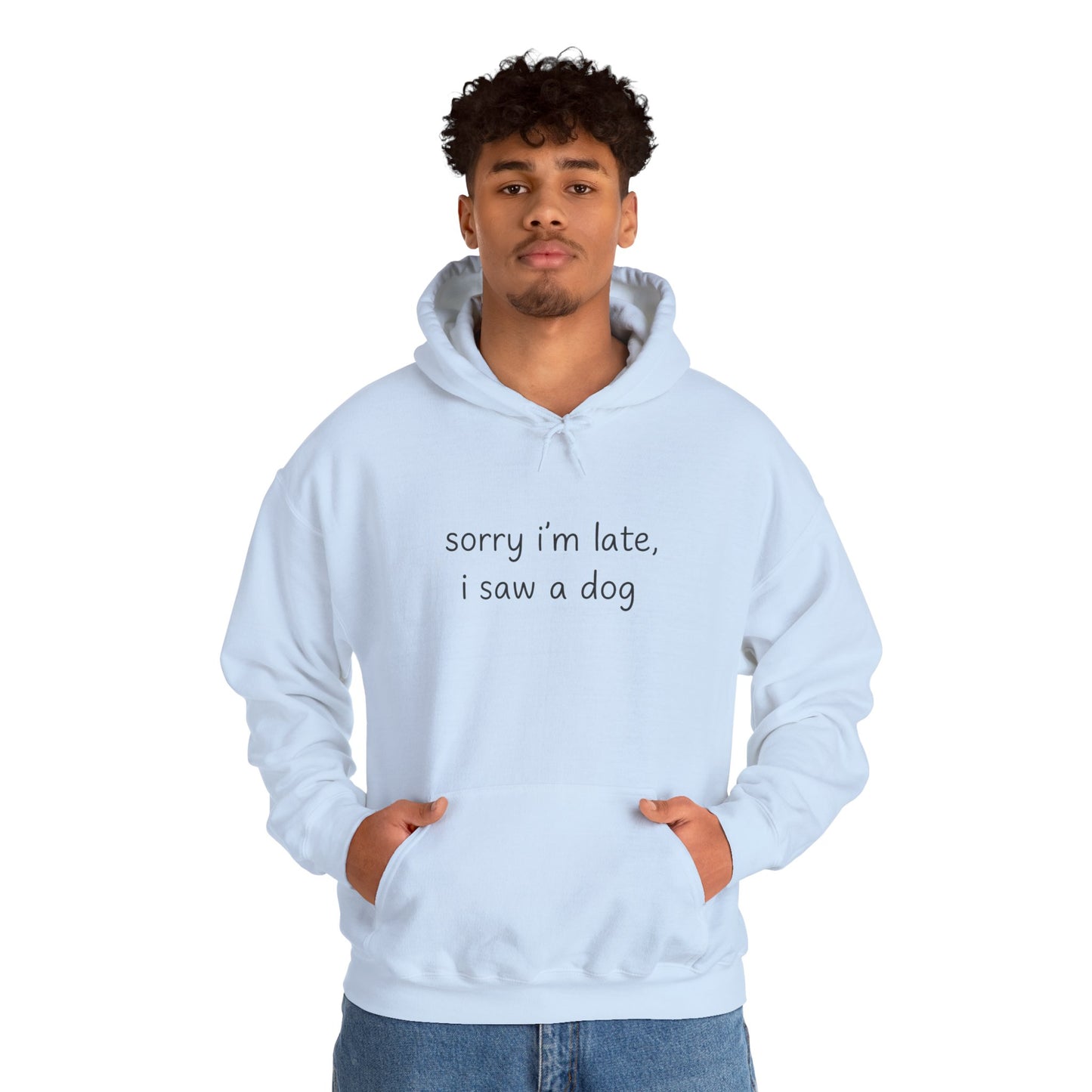 Sorry I’m Late I Saw a Dog Hoodie – Funny Dog Lover Gift