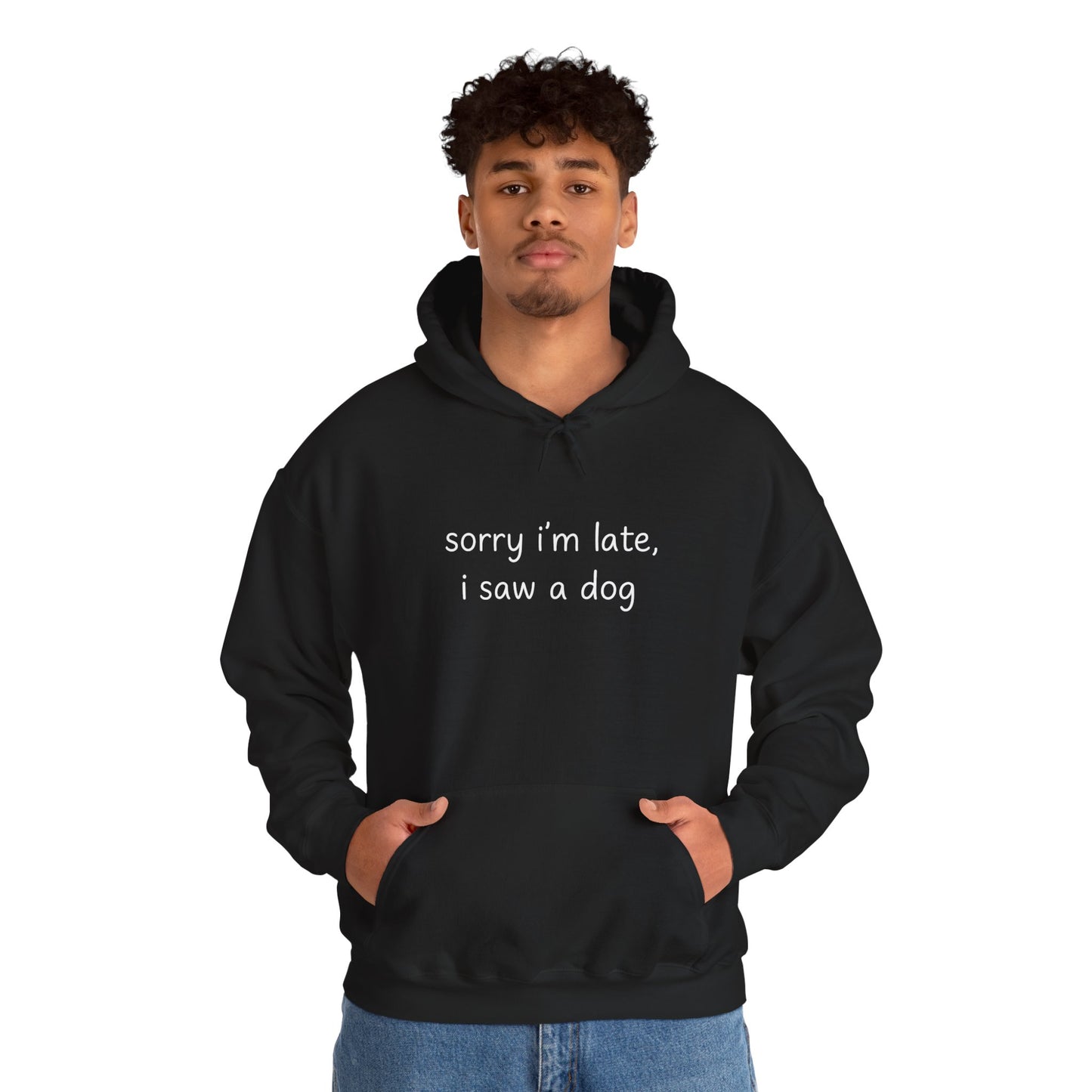 Sorry I’m Late I Saw a Dog Hoodie – Funny Dog Lover Gift