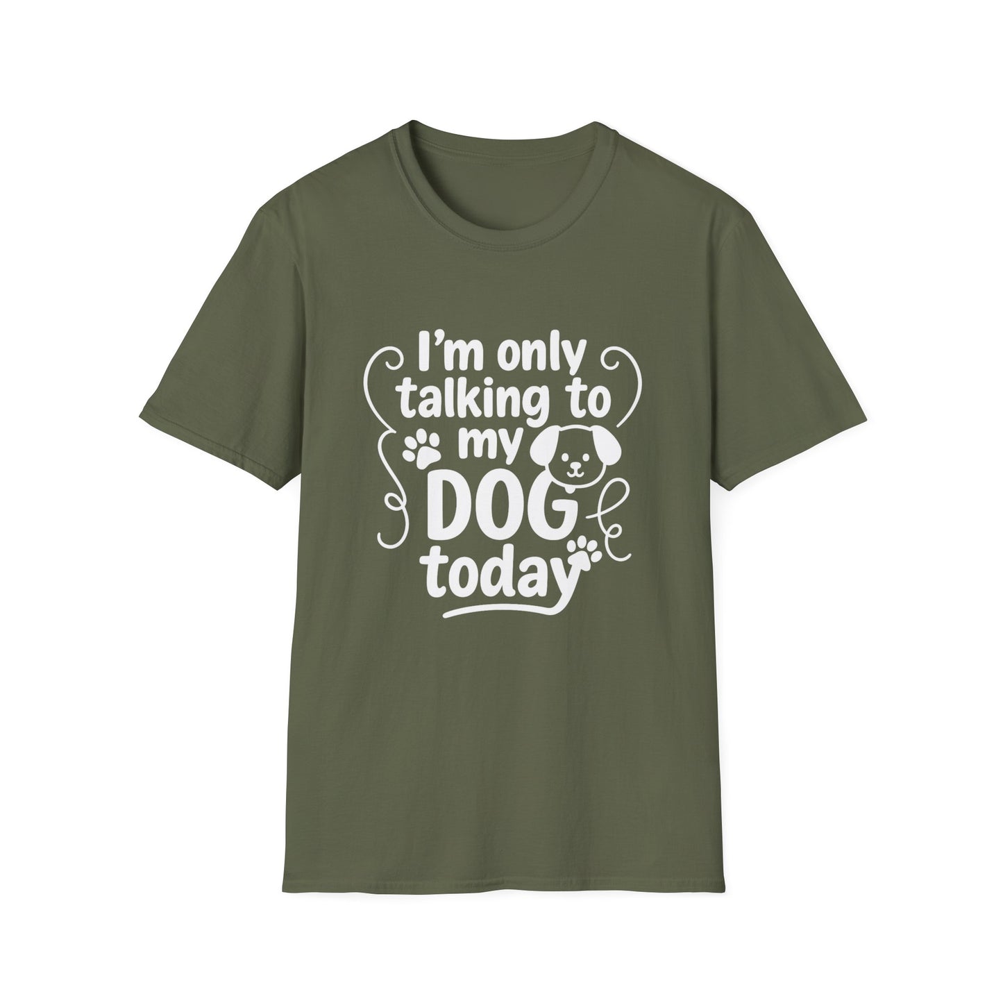 Green t-shirt with white text 'I'm only talking to my dog today' on a white background