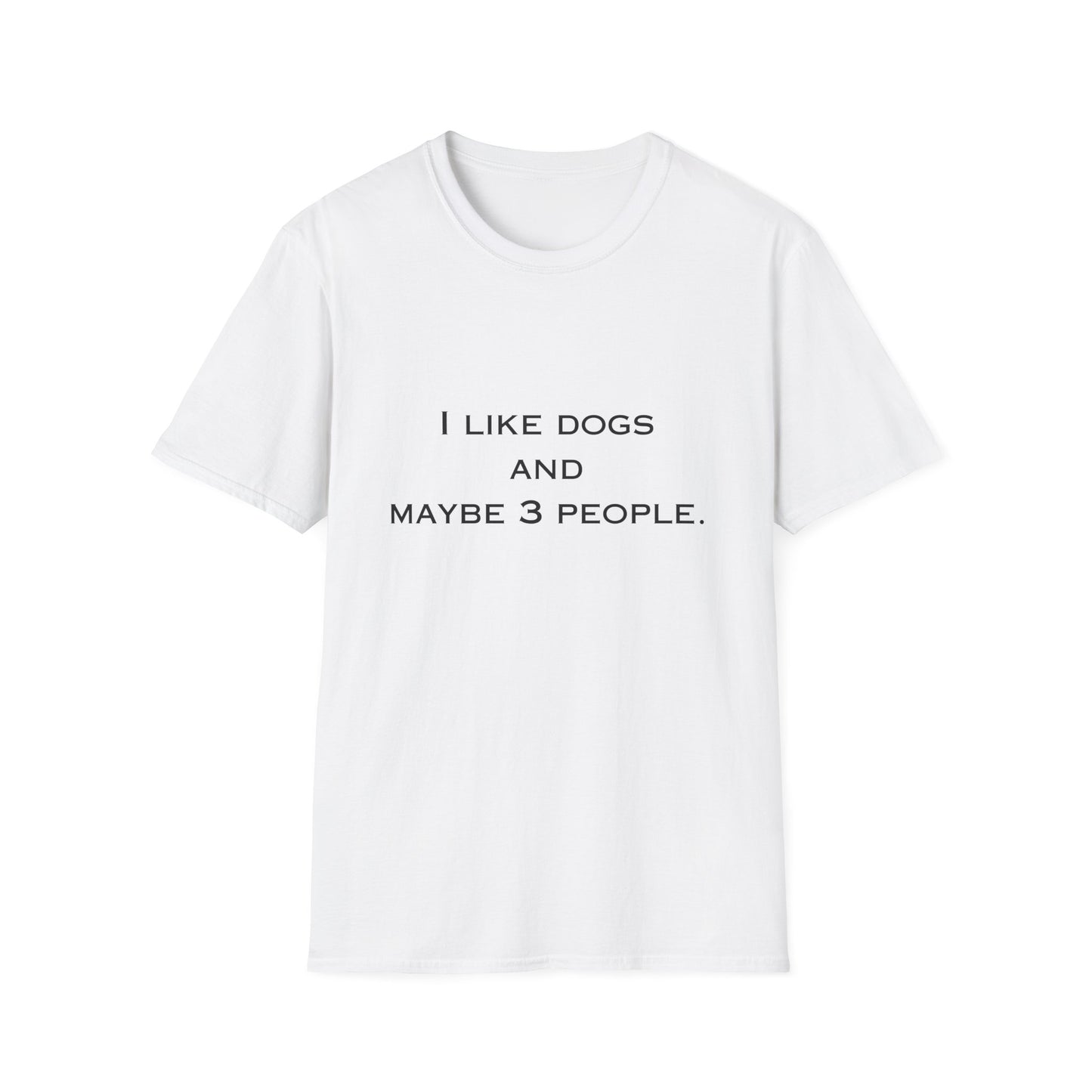 White t-shirt with black text 'I LIKE DOGS AND MAYBE 3 PEOPLE.' on a white background