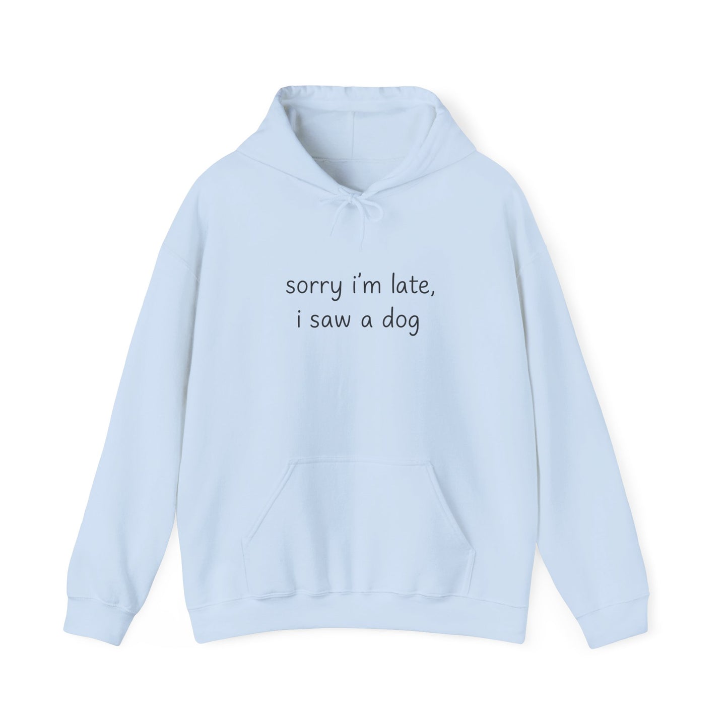 Sorry I’m Late I Saw a Dog Hoodie – Funny Dog Lover Gift