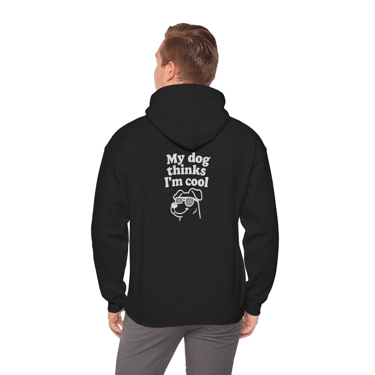 My Dog Thinks I’m Cool Hoodie – Funny Pet Lover Gift