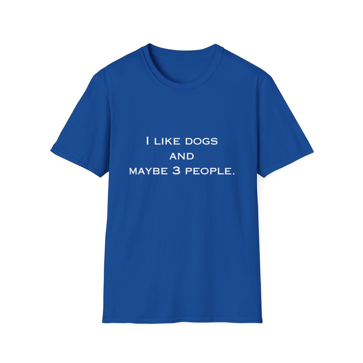 Blue t-shirt with white text 'I LIKE DOGS AND MAYBE 3 PEOPLE.' on a white background